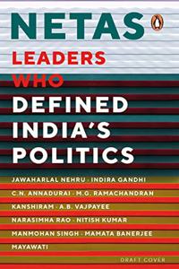 Netas: Leaders Who Defined India's Politics