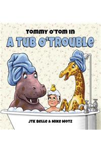 Tommy O'Tom in a Tub O'Trouble