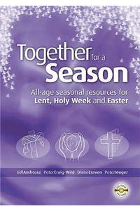 Together for a Season: Lent, Holy Week and Easter