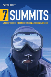 7 Summits: A Nurse's Quest to Conquer Mountaineering and Life