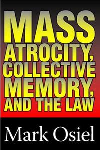 Mass Atrocity, Collective Memory, and the Law