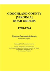 Goochland County [Virginia] Road Orders, 1728-1744
