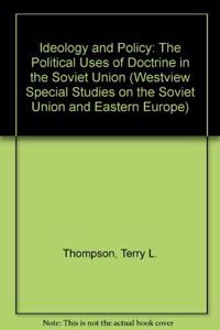 Ideology and Policy: The Political Uses of Doctrine in the Soviet Union