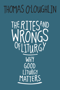 Rites and Wrongs of Liturgy