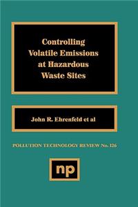 Controlling Volatile Emissions at Hazardous Waste Sites