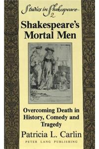 Shakespeare's Mortal Men