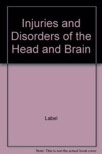 Injuries and Disorders of the Head and Brain