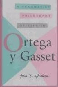Pragmatist Philosophy of Life in Ortega y Gasset