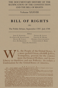 The Documentary History of the Ratification of the Constitution and the Bill of Rights, Volume 38