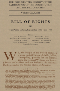 Documentary History of the Ratification of the Constitution and the Bill of Rights, Volume 38