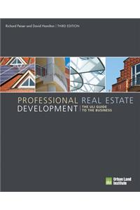 Professional Real Estate Development: The ULI Guide to the Business