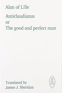 Anticlaudianus the Good and Perfect Man