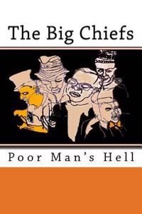 The Big Chiefs: Poor Man's Hell