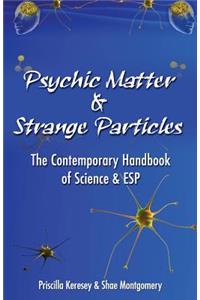 Psychic Matter & Strange Particles