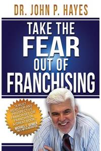 Take the Fear Out of Franchising