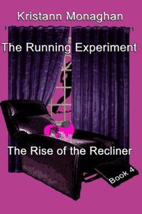 The Running Experiment Book 4: Rise of the Recliner