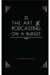 The Art of Podcasting on a Budget