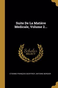 Suite De La Matière Medicale, Volume 2...