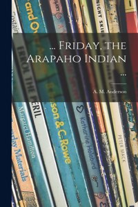 ... Friday, the Arapaho Indian ...