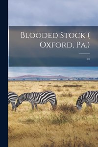 Blooded Stock ( Oxford, Pa.); 10