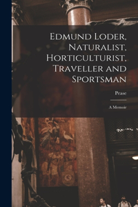 Edmund Loder, Naturalist, Horticulturist, Traveller and Sportsman