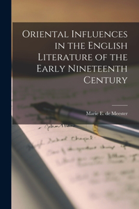 Oriental Influences in the English Literature of the Early Nineteenth Century