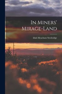 In Miners' Mirage-Land