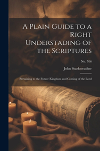 Plain Guide to a Right Understading of the Scriptures