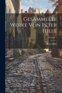 Gesammelte Werke Von Peter Hille; Volume 1