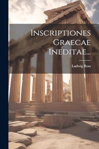 Inscriptiones Graecae Ineditae...