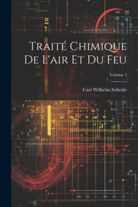 Traité Chimique De L'air Et Du Feu; Volume 1