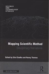 Mapping Scientific Method: Disciplinary Narrations Gita Chadha and Renny Thomas