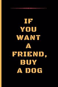 If You Want a Friend, Buy a Dog