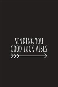 Sending You Good Luck Vibes