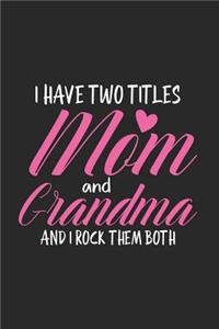 I Have Two Titles Mom & Grandma And I Rock Them Both