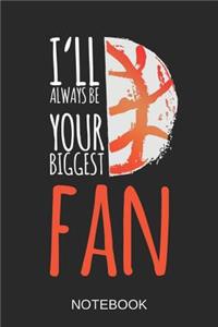 I'll always be your biggest Fan Notebook