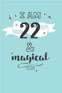 I Am 22 And Magical