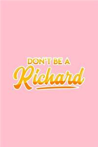 Don't be a Richard