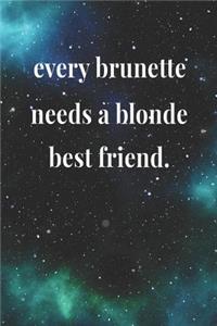 Every Brunette Needs A Blonde Best Friend