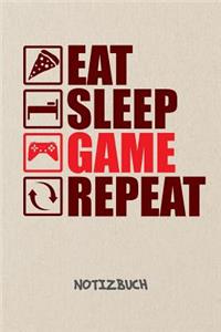 Eat Sleep Game Repeat NOTIZBUCH