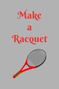 Make a Racquet