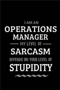 Operations Manager - My Level of Sarcasm Depends On Your Level of Stupidity