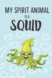 My Spirit Animal Is A Squid