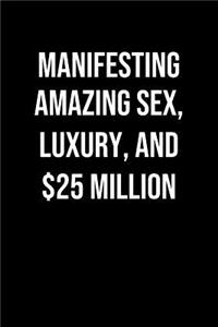 Manifesting Amazing Sex Luxury And 25 Million