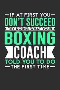 If At First You Don't Succeed Try Doing What Your Boxing Coach Told You To Do The First Time