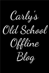 Carly's Old School Offline Blog