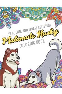 Fun Cute And Stress Relieving Malamute Husky Coloring Book
