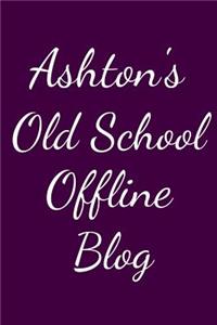 Ashton's Old School Offline Blog