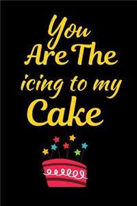 You Are The Icing To My Cake