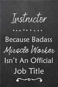 Instructor Because Bad Ass Miracle Worker Isn't An Official Job Title